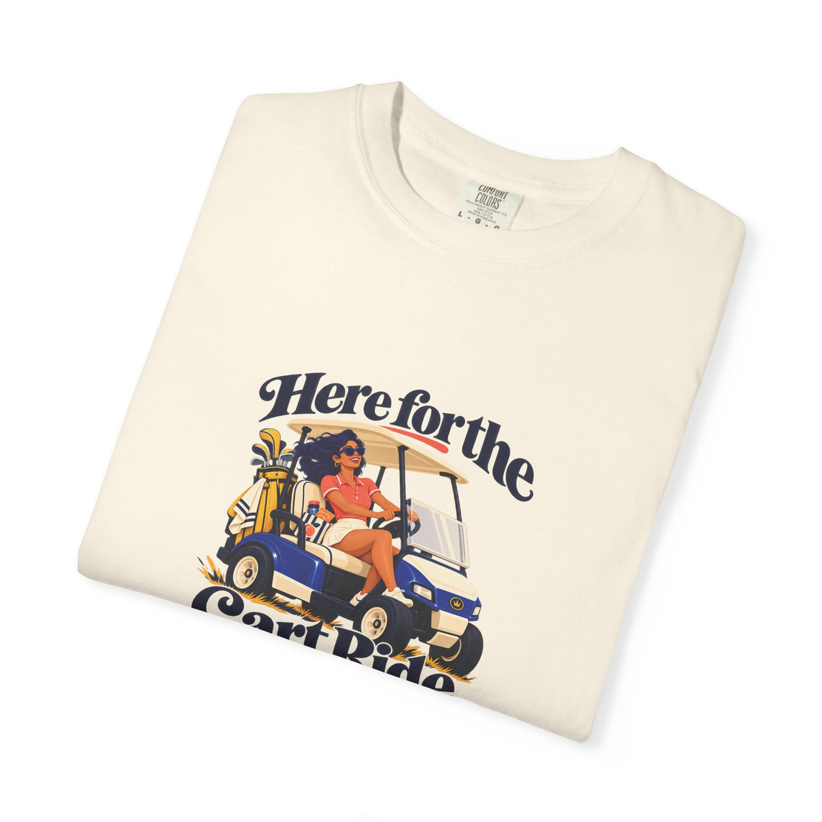 Here for the Cart Ride Tee