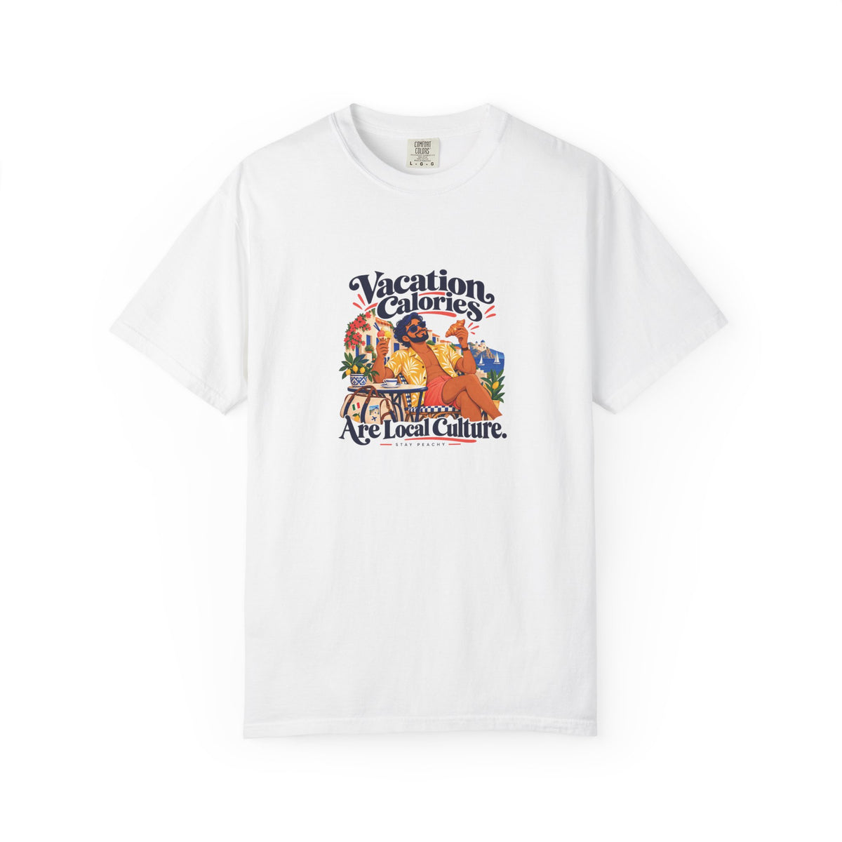 Vacation Calories Are Local Culture Tee