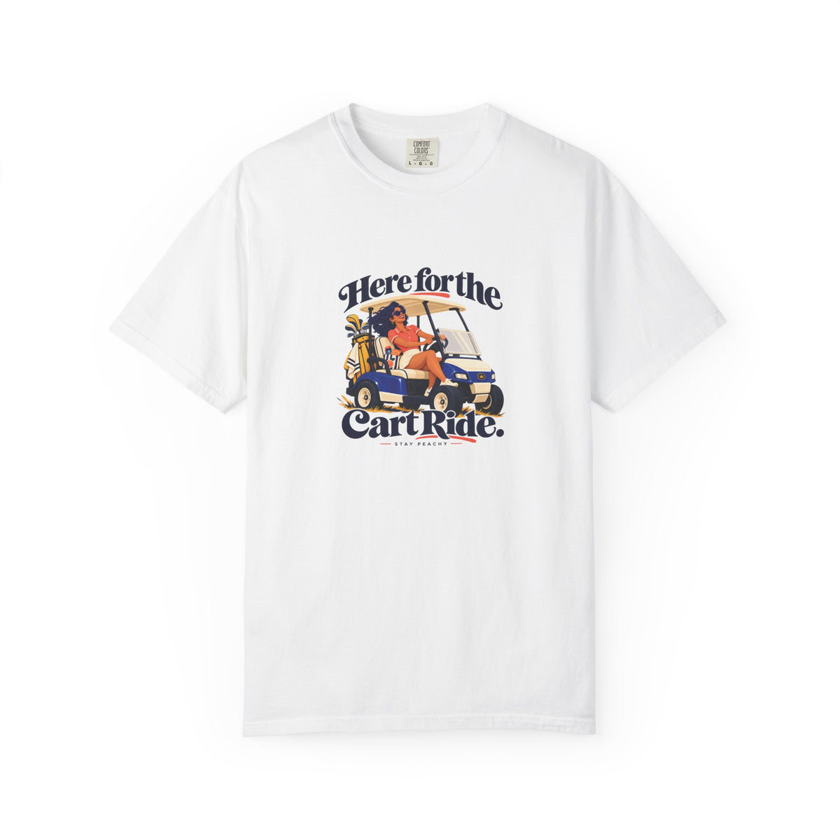 Here for the Cart Ride Tee