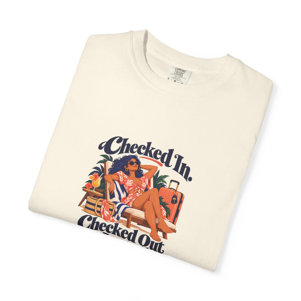 Checked In, Checked Out Mentally Tee
