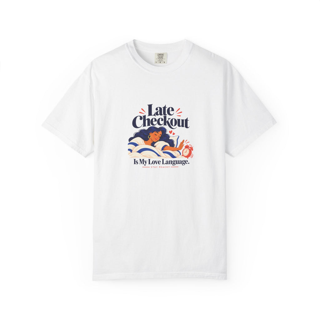 Late Checkout Is My Love Language Tee