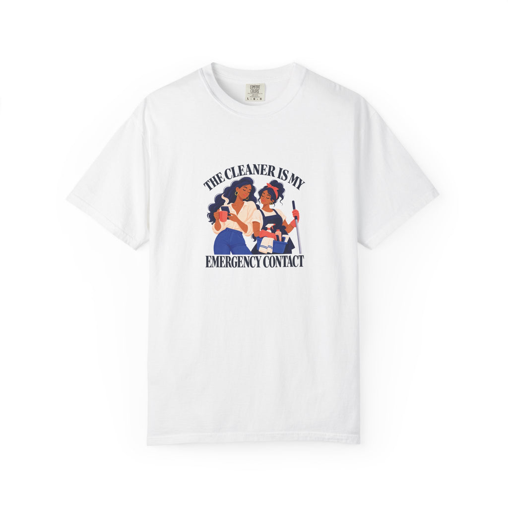 The Cleaner Is My Emergency Contact Tee