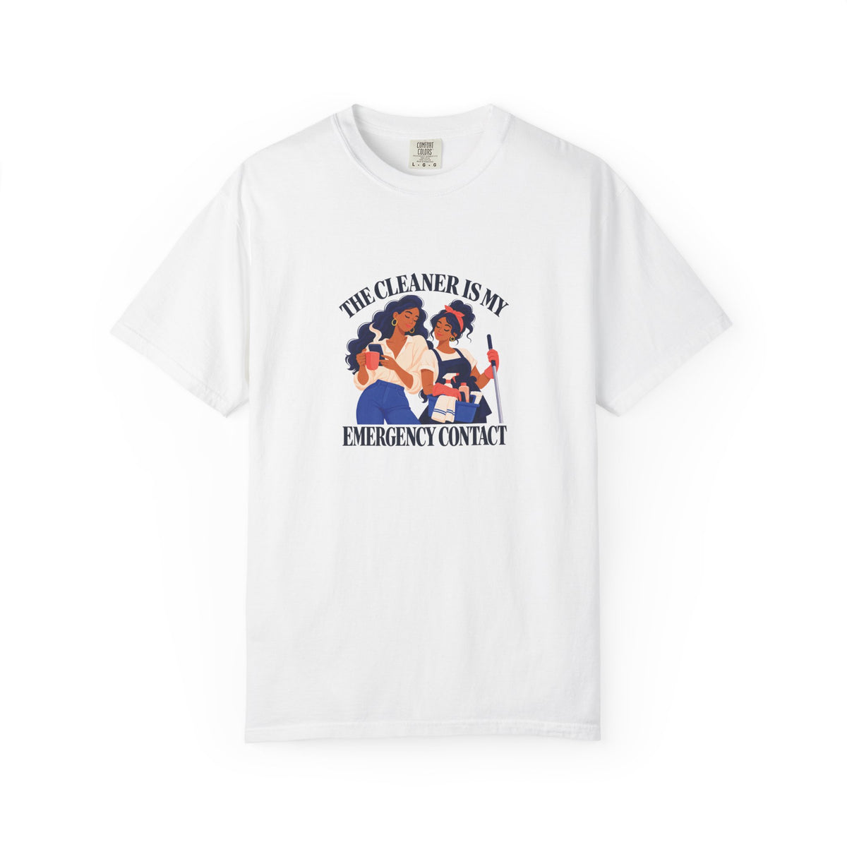 The Cleaner Is My Emergency Contact Tee