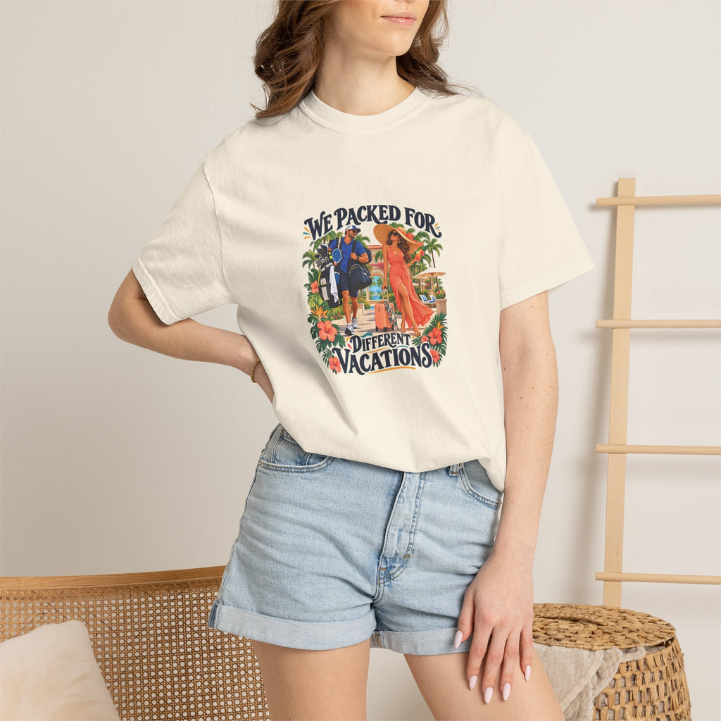We Packed for Different Vacations Tee