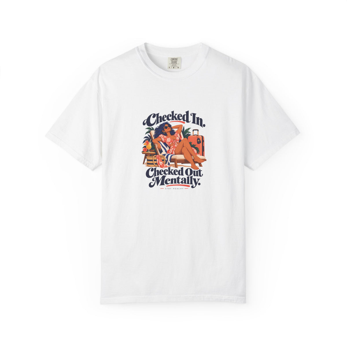 Checked In, Checked Out Mentally Tee