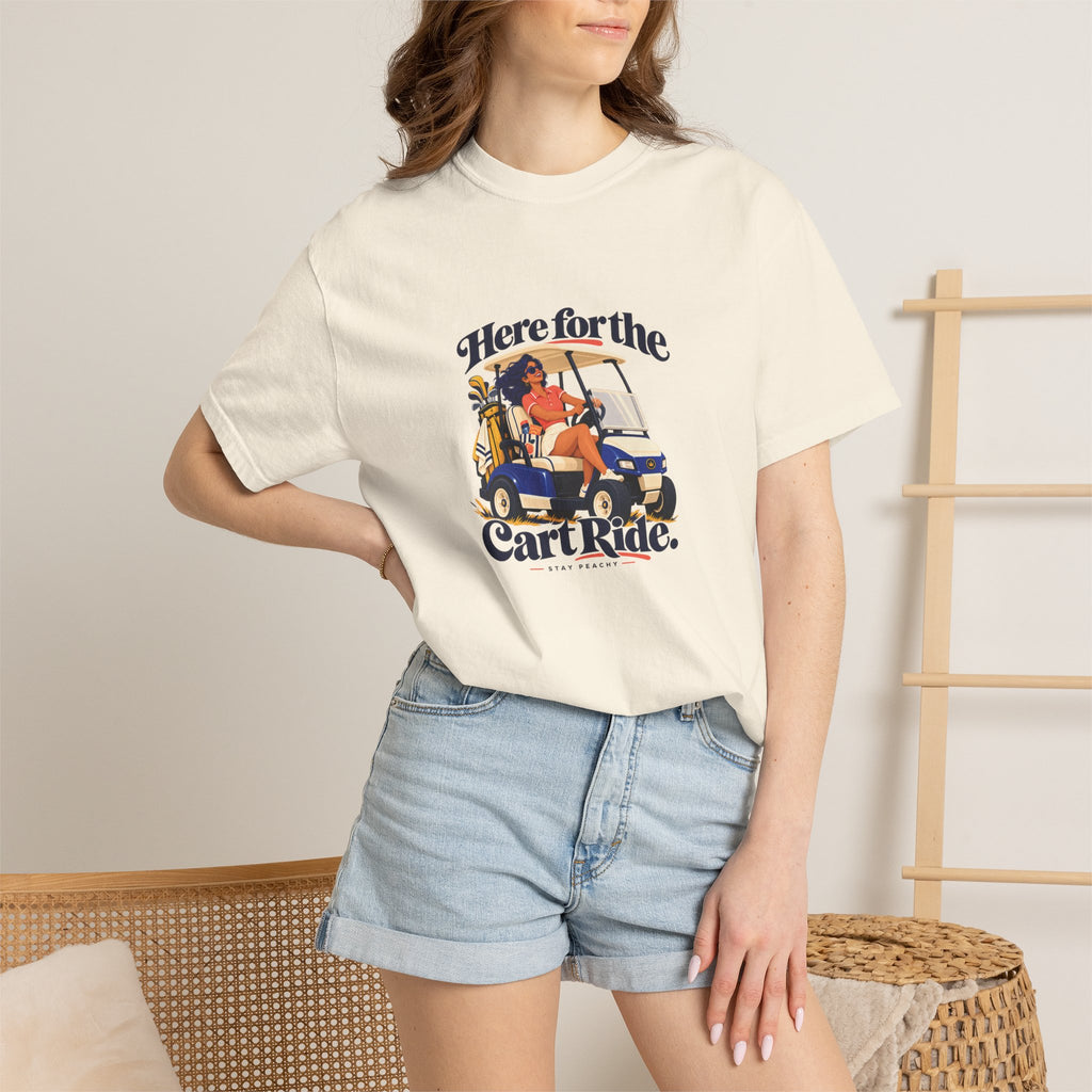 Here for the Cart Ride Tee